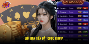 Giới Hạn Tiền Đặt Cược Rikvip: Thông Tin Chi Tiết Cho Người Chơi 2025 18 Giới Hạn Tiền Đặt Cược Rikvip