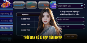 Thời Gian Xử Lí Nạp Tiền Rikvip: Bảng So Sánh Các Phương Thức 2025 15 Thời Gian Xử Lí Nạp Tiền Rikvip